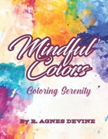 Mindful Colors: Coloring Serenity (Adult Coloring Books) B0CWLTXY8Q Book Cover