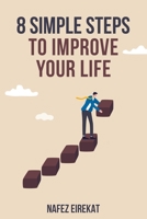8 Simple Steps To Improve Your Life B09TGGT4GT Book Cover