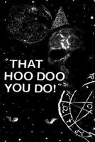 That Hoo-Doo You Do! 1479274097 Book Cover