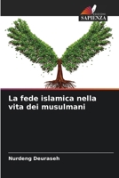 La fede islamica nella vita dei musulmani 6206888509 Book Cover