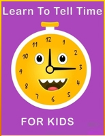 Learn To Tell Time For Kids: "What time is it?" helps kids to learn how to read a clock and tell time. Funny "talking" clock says what time it shows ... learning material.Best gifts for your childs B0875Z2KHY Book Cover