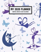 My 2020 Planner Weekly & Monthly: Fairy 2020 Daily, Weekly & Monthly Calendar Planner January to December 110 Pages (8x10) 1711854514 Book Cover