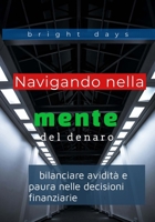 Navigando nella mente del denaro: bilanciare avidità e paura nelle decisioni finanziarie (Italian Edition) B0DR4C8TTY Book Cover
