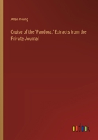 Cruise of the 'Pandora.' Extracts from the Private Journal 3385490545 Book Cover