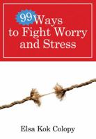 99 Ways to Fight Worry and Stress 0307458377 Book Cover