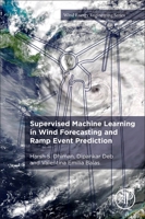 Supervised Machine Learning in Wind Forecasting and Ramp Event Prediction 0128213531 Book Cover