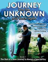 Journey into the Unknown and Back Again: Book 1, The Start of a New Journey is Always a Special Key 1541288432 Book Cover