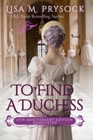 To Find a Duchess: 15th Anniversary Edition, Annotated B0GNQZKKF4 Book Cover
