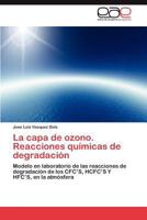 La Capa de Ozono. Reacciones Quimicas de Degradacion 3844338284 Book Cover