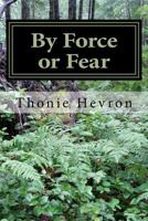 By Force or Fear (A Nick and Meredith Mystery) 1973832534 Book Cover