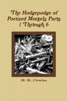 The Hodgepodge of Poetized Morsels Parts 1 Through 6 {Cover 3} 1300840838 Book Cover