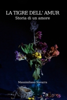 LA TIGRE DELL' AMUR: Storia di un amore B0B5KQKRGD Book Cover