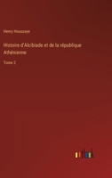 Histoire d'Alcibiade et de la république Athénienne: Tome 2 3385044316 Book Cover