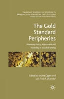 The Gold Standard Peripheries: Monetary Policy, Adjustment and Flexibility in a Global Setting 1349344591 Book Cover