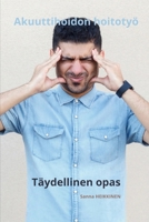 Akuuttihoidon hoitotyö Täydellinen opas (Sanna HEIKKINEN: Hoitotyön täydellinen opas) (Finnish Edition) B0D4R7NQ6K Book Cover