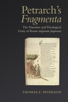 Petrarch's 'Fragmenta': The Narrative and Theological Unity of 'Rerum Vulgarium Fragmenta' 1487500025 Book Cover