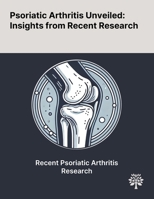 Psoriatic Arthritis Unveiled: Insights From Recent Research 102290065X Book Cover