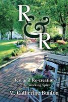 R & R: Rest and Re-Creation for the Working Spirit 1539962628 Book Cover