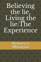 Believing the lie, Living the lie:The Experience 1520321724 Book Cover