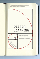 Deeper Learning: How Eight Innovative Public Schools Are Transforming Education in the Twenty-First Century 1595589597 Book Cover