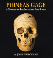 Phineas Gage: A Gruesome but True Story About Brain Science 0618494782 Book Cover