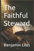 Volume 1 - The Faithful Steward (The Steward's Life) B0HGYRX2MG Book Cover