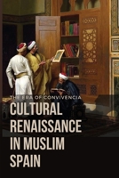 The Era of Convivencia Cultural Renaissance in Muslim Spain 9271378784 Book Cover