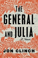 The General and Julia: A Novel 1668009781 Book Cover