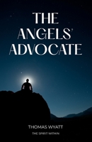 The Angels' Advocate: The Spirit Within 1800945337 Book Cover