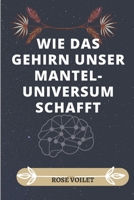 Wie Das Brain Unser Geistiges Universum Schafft B0BBXZPKNN Book Cover