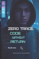Zero Trace Code Without Return (Zero Trace Game to the End) B0FJ2279N4 Book Cover