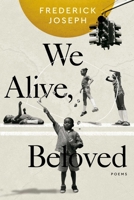 We Alive, Beloved: Poems 1955905649 Book Cover