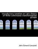 Introductory Treatise on Lie's Theory of Finite Continuous Transformation Groups 101632345X Book Cover