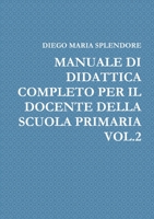 MANUALE DI DIDATTICA COMPLETO PER IL DOCENTE DELLA SCUOLA PRIMARIA VOL.2 144529611X Book Cover