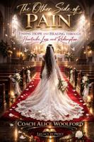 The Other Side of Pain: Finding Hope and Healing Through Heartache, Loss, and Redemption B0GVBHRVTT Book Cover