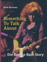 Something To Talk About: Die Bonnie-Raitt-Story (German Edition) 300082359X Book Cover