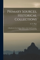 Primary Sources, Historical Collections: A Handbook of the Ordinary Dialect of the Tamil Language, With a Foreword by T. S. Wentworth 1019283157 Book Cover