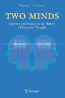 Two Minds: Intuition and Analysis in the History of Economic Thought 0387232567 Book Cover