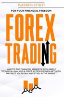 Forex Trading: For Your Financial Freedom. Master the Financial Markets with Simple Technical Analysis & Price Action Proven Methods. Maximize Your Gain Investing in The Market B08F6TW16P Book Cover