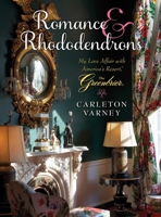 Romance and Rhododendrons: My Love Affair with America's Resort - The Greenbrier 098522567X Book Cover
