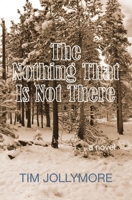 The Nothing That Is Not There 0998528897 Book Cover