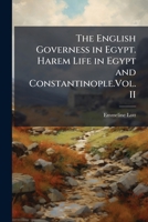 The English Governess in Egypt. Harem Life in Egypt and Constantinople.Vol. II 1024296091 Book Cover