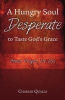 A Hungry Soul Desperate to Taste God's Grace 1573126489 Book Cover