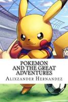 Pokemon: and the Great Adventures 1986131939 Book Cover