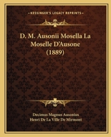 D. M. Ausonii Mosella La Moselle D'Ausone (1889) 1272100324 Book Cover