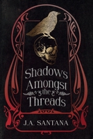 Shadows Amongst the Threads B0BQDQ3131 Book Cover