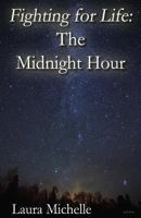 Fighting for Life: The Midnight Hour 0615943071 Book Cover