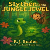Slyther and the Jungle Jewel: Book 1 of the Family Snake Series 130004361X Book Cover