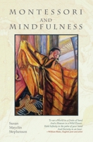 Montessori and Mindfulness 1879264196 Book Cover