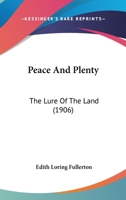 Peace and Plenty.: The Lure of the Land 1017823731 Book Cover